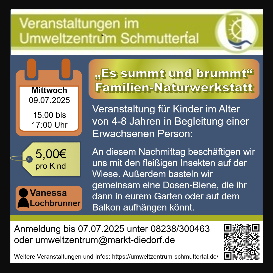 „ Es summt und brummt“ Familien-Naturwerkstatt Mittwoch, 09.07.2025 15:00-17:00 Uhr
Veranstaltung für Kinder im Alter von 4-8 Jahren in Begleitung eines Erwachsenen
An diesem Nachmittag beschäftigen wir uns mit den fleißigen Insekten auf der Wiese. Da summt und brummt es aber sehr! Ganz wichtig sind dabei die die Bienen, die nicht nur für unseren leckeren Honig auf dem Frühstücksbrot sorgen. Wir basteln gemeinsam eine Dosen-Biene, die ihr dann in eurem Garten oder auf dem Balkon aufhängen könnt.
Treffpunkt: Umweltzentrum Schmuttertal
Referentin: Vanessa Lochbrunner
Kosten: 5,00€ je Kind
Anmeldeschluss: 07.07.2025 unter umweltzentrum@markt-diedorf.de oder 08238/300463